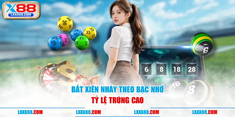 Bắt xiên nháy theo bạc nhớ tỷ lệ trúng cao