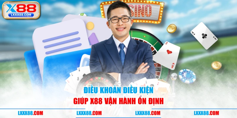 Điều khoản điều kiện giúp X88 vận hành ổn định
