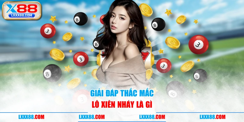 Giải đáp thắc mắc lô xiên nháy là gì