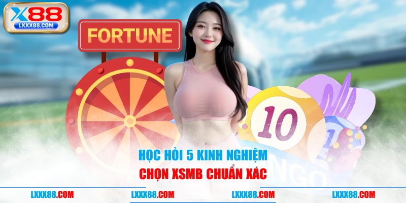 Học hỏi 5 kinh nghiệm chọn XSMB chuẩn xác