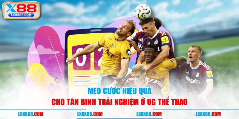Mẹo cược hiệu quả cho tân binh trải nghiệm ở UG thể thao