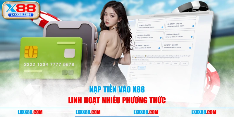 Nạp tiền vào X88 linh hoạt nhiều phương thức
