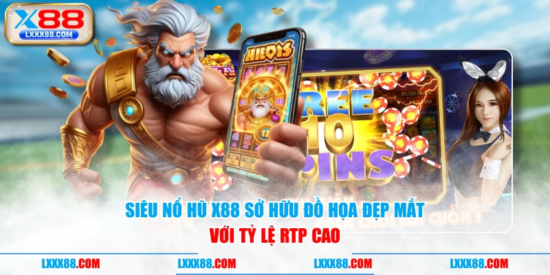 Siêu nổ hũ X88 sở hữu đồ họa đẹp mắt với tỷ lệ RTP cao