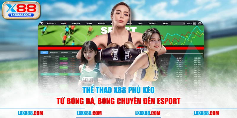 Thể thao X88 phủ kèo từ bóng đá, bóng chuyền đến Esport