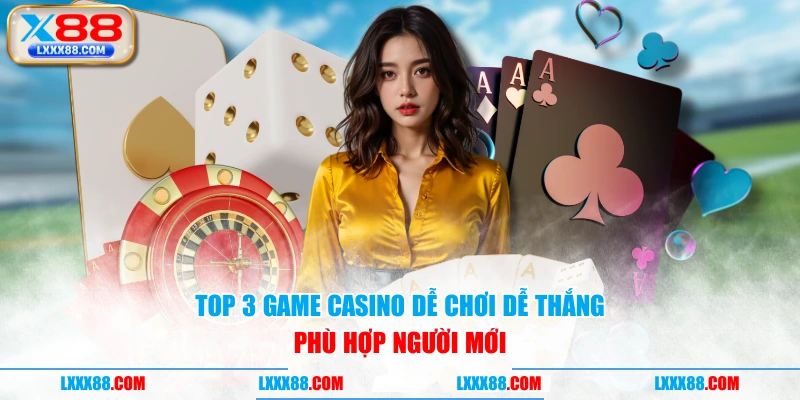 Top 3 game casino dễ chơi dễ thắng phù hợp người mới