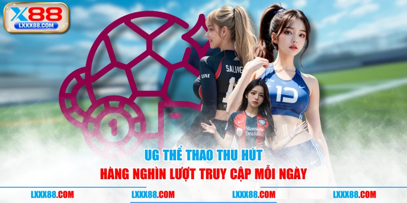 UG thể thao thu hút hàng nghìn lượt truy cập mỗi ngày